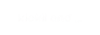 Kiokii and...